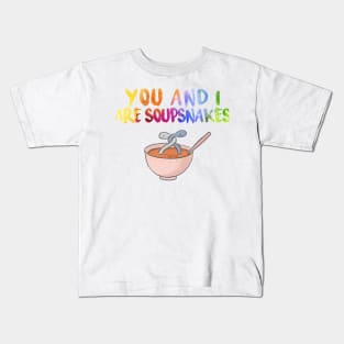 “You and I, are soupsnakes” Kids T-Shirt